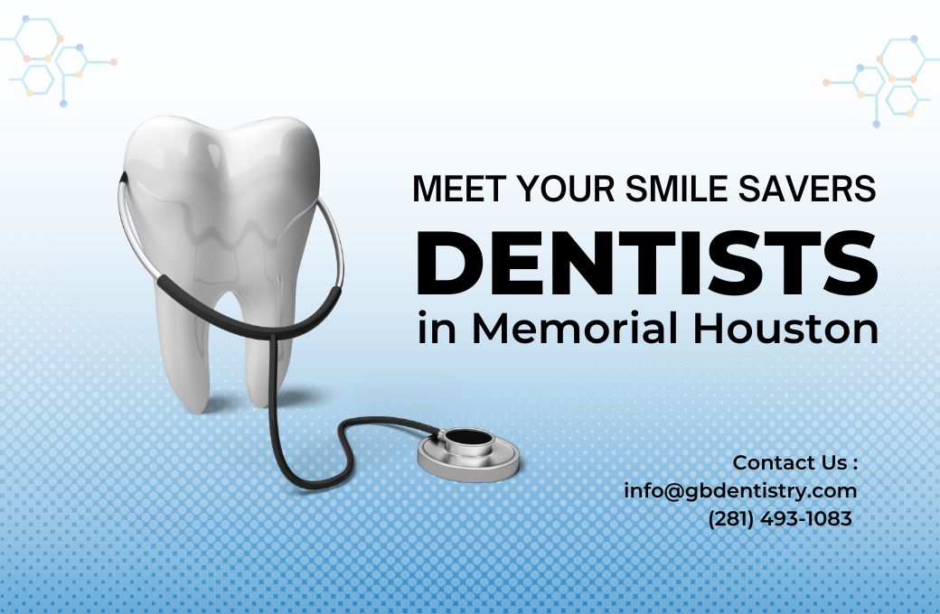 Meet Your Smile Savers: Dentists in Memorial Houston