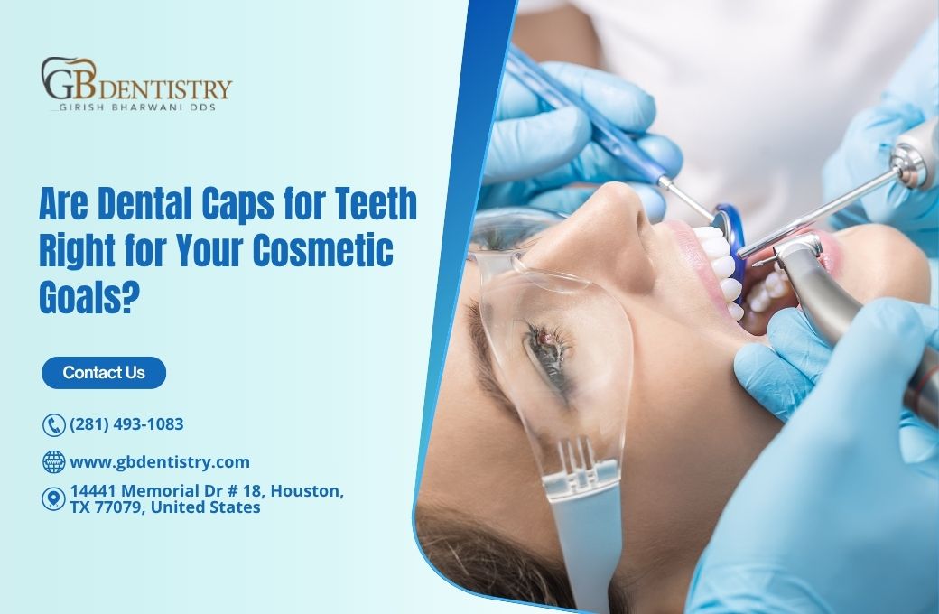 Are Dental Caps for Teeth Right for Your Cosmetic Goals?