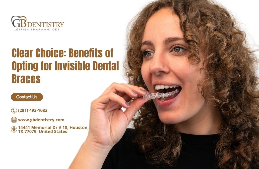 Clear Choice: Benefits of Opting for Invisible Dental Braces