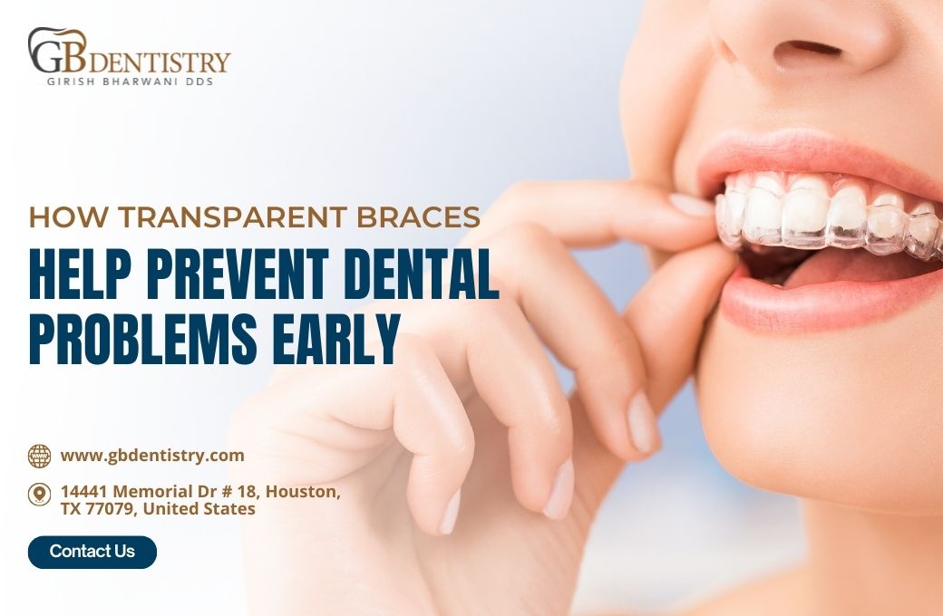 How Transparent Braces Help Prevent Dental Problems Early