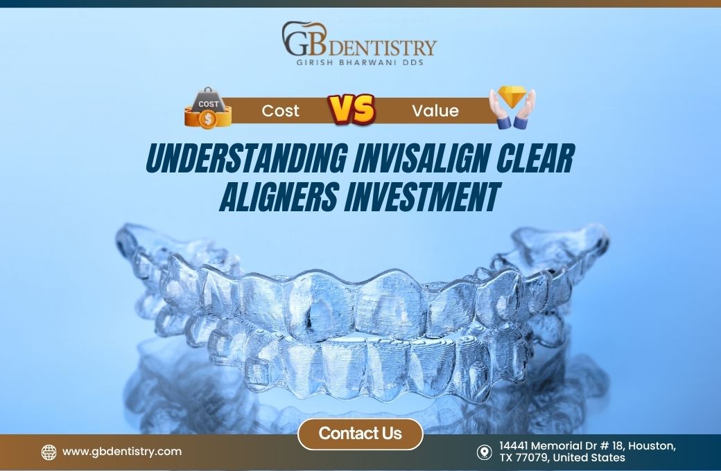 Cost vs. Value: Understanding Invisalign Clear Aligners Investment