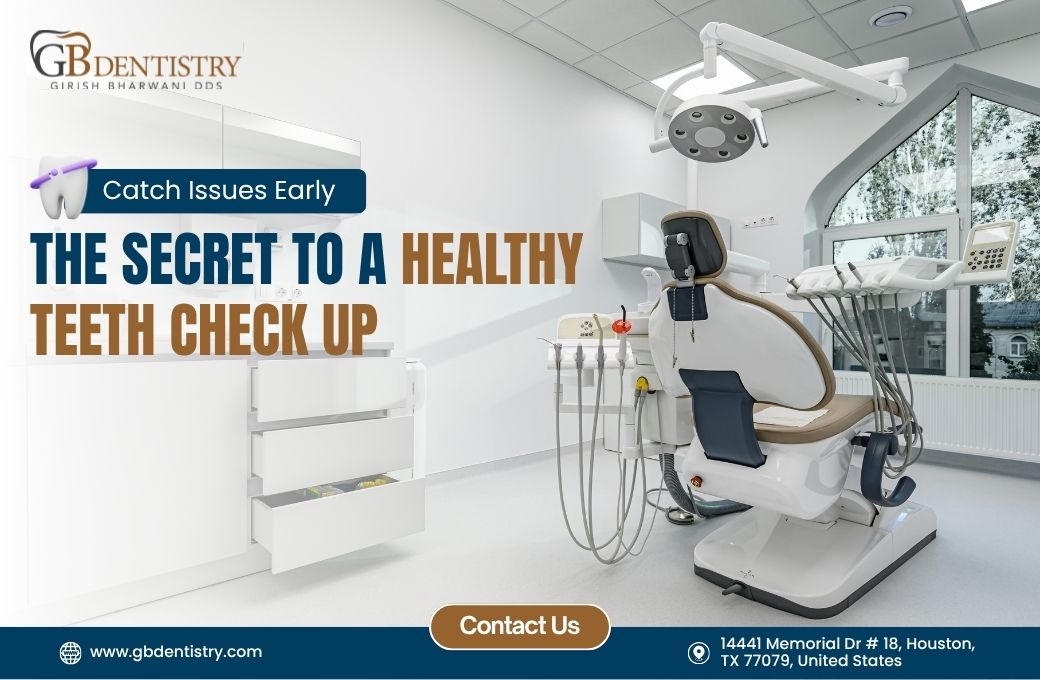 Catch Issues Early: The Secret to a Healthy Teeth Check Up