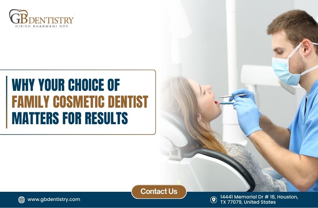 Why Your Choice of Family Cosmetic Dentist Matters for Results